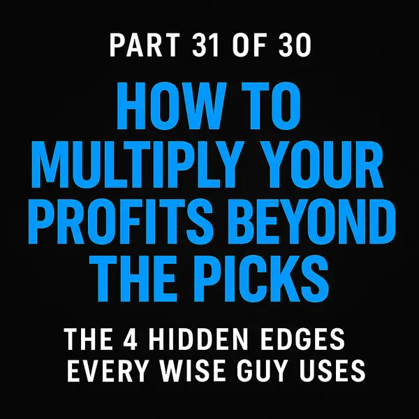 How to Multiply Your Profits Beyond the Picks — The 4 Hidden Edges Every Wise Guy Uses