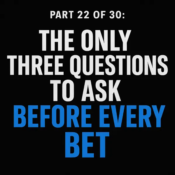 The Only Three Questions to Ask Before Every Bet
